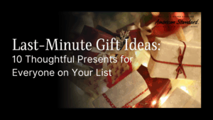 Last-Minute Gift Ideas: 10 Thoughtful Presents for Everyone on Your List