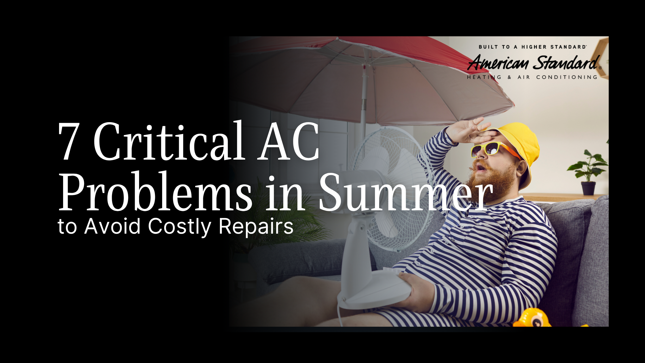 7 Critical AC Problems in Summer to Avoid Costly Repairs