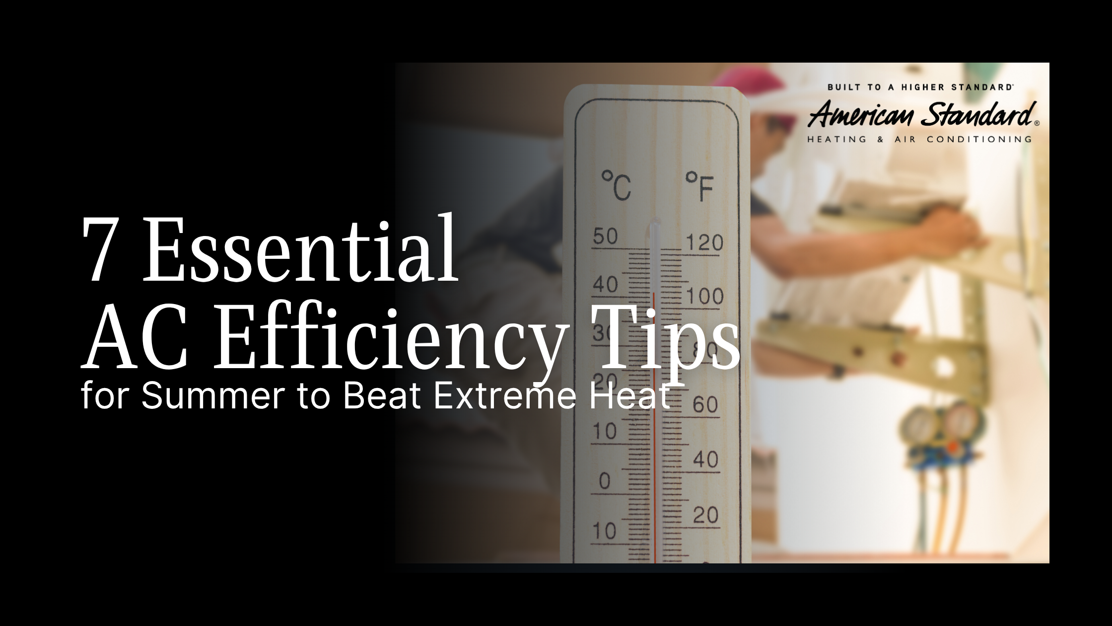 7 Essential AC Efficiency Tips for Summer to Beat Extreme Heat