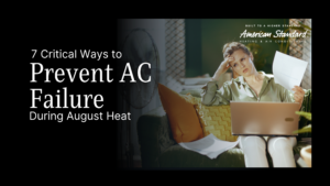 7 Critical Ways to Prevent AC Failure During August Heat