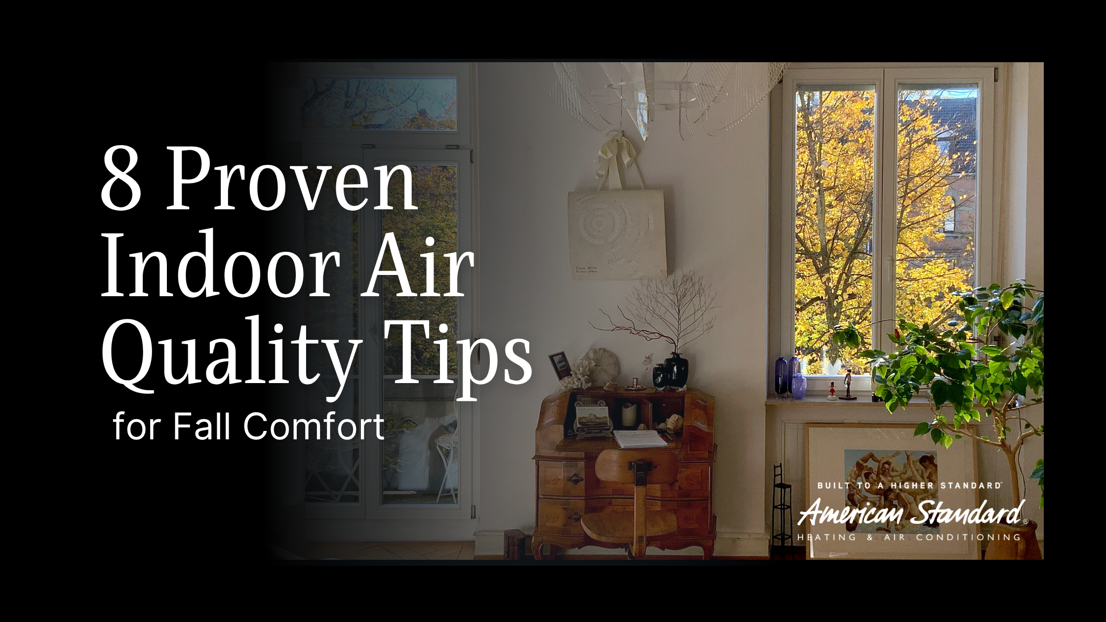 8 Proven Indoor Air Quality Tips for Fall Comfort