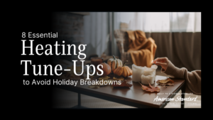 8 Essential Heating Tune-Ups to Avoid Holiday Breakdowns